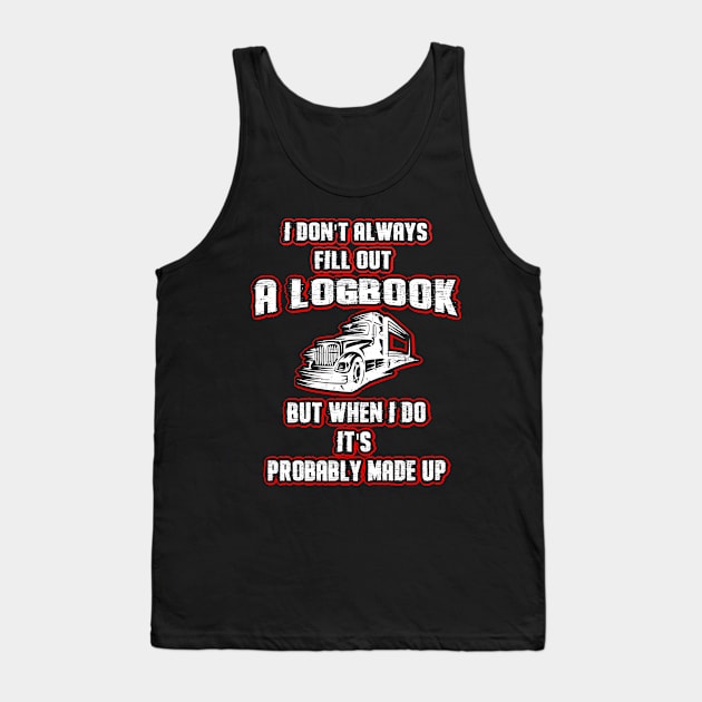 Funny Trucker Truck Driver Tank Top by dashawncannonuzf